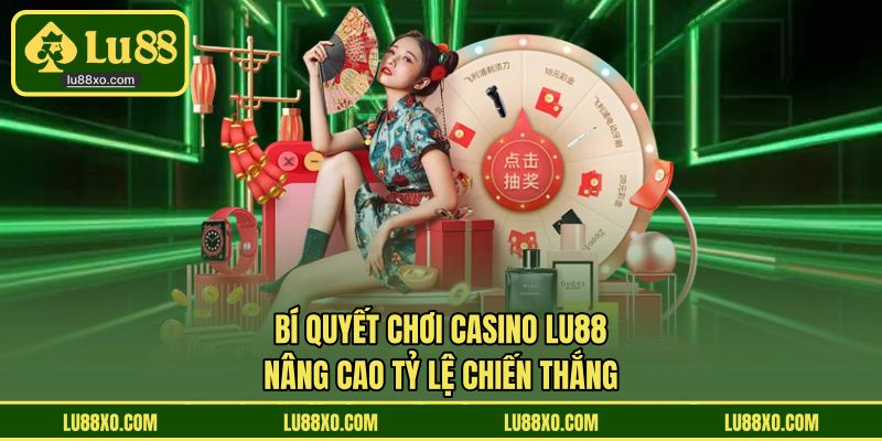 Bí Quyết Chơi Casino LU88