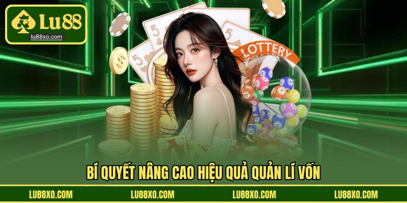 Bí quyết nâng cao hiệu quả quản lí vốn