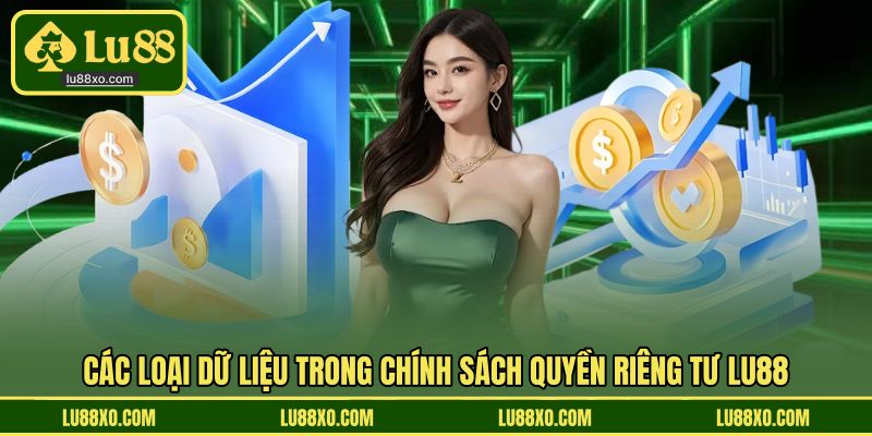 Các loại dữ liệu trong chính sách quyền riêng tư LU88