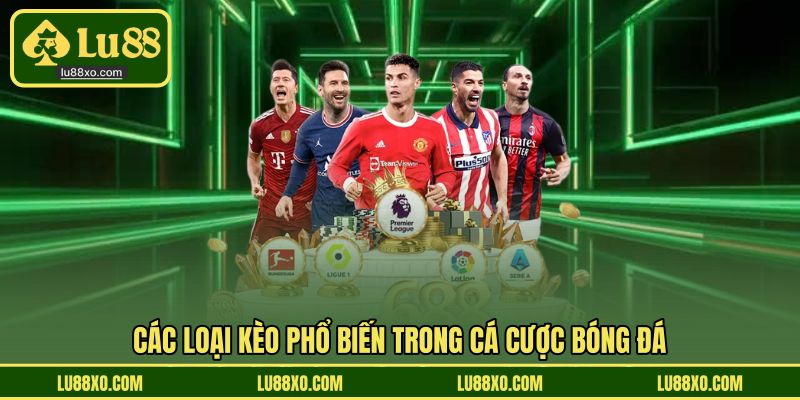 Các loại kèo phổ biến trong cá cược bóng đá