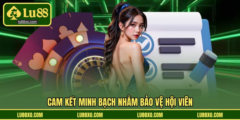 Cam kết minh bạch nhằm bảo vệ hội viên