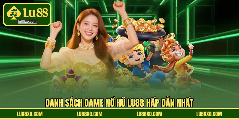 Danh sách game nổ hũ LU88 hấp dẫn nhất