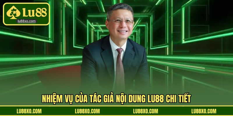Nhiệm vụ của Tác giả nội dung LU88 chi tiết