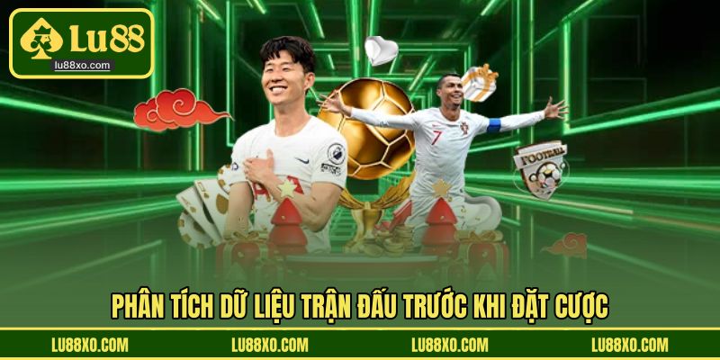 Phân tích dữ liệu trận đấu trước khi đặt cược