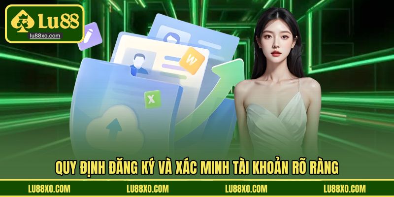 Quy định đăng ký và xác minh tài khoản rõ ràng
