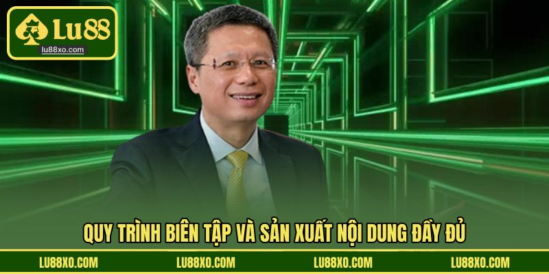 Quy trình biên tập và sản xuất nội dung đầy đủ