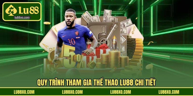 Quy trình tham gia thể thao LU88 chi tiết