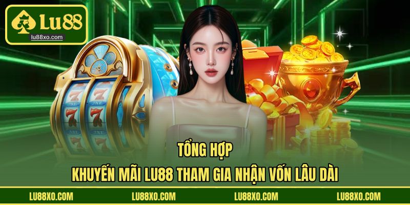 Các nhóm thưởng cơ bản, tân binh LU88 nhất định tham gia