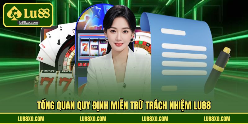 Tổng quan quy định miễn trừ trách nhiệm LU88
