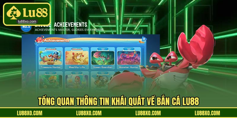 Tổng quan thông tin khái quát về bắn cá LU88